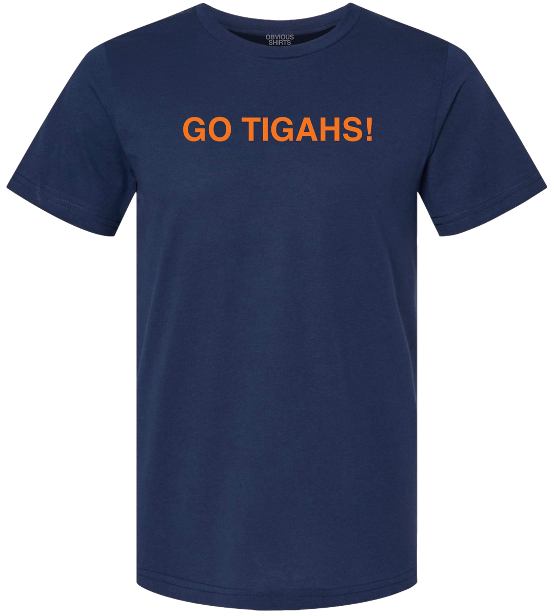 GO TIGAHS! - OBVIOUS SHIRTS