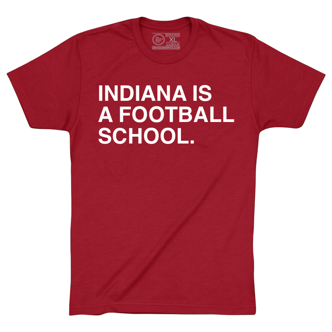 INDIANA IS A FOOTBALL SCHOOL.