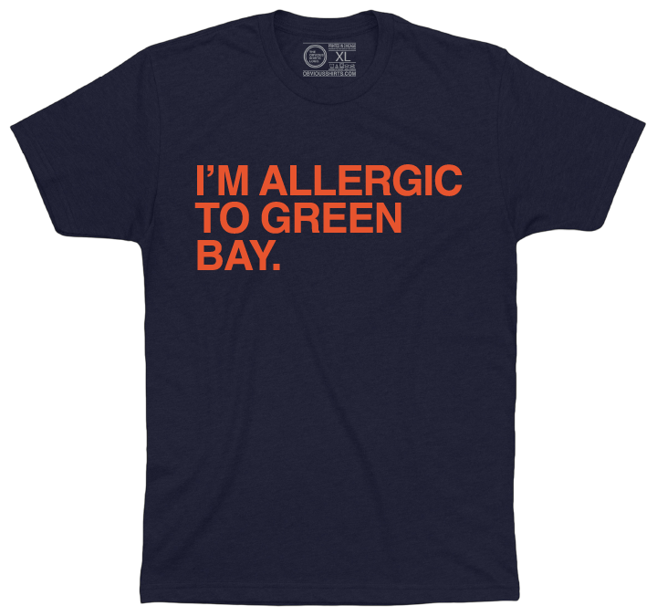 I'M ALLERGIC TO GREEN BAY.