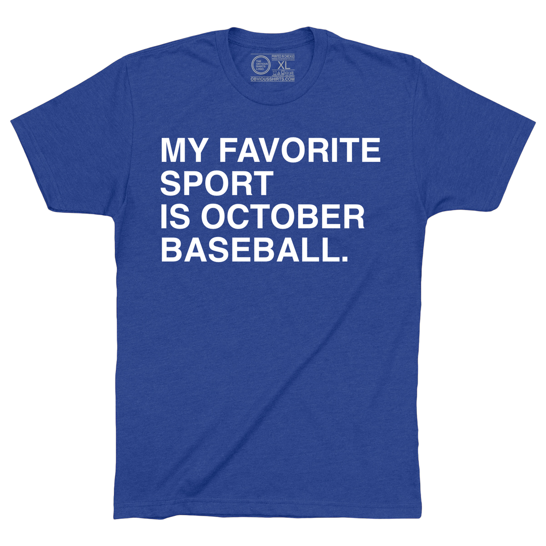 MY FAVORITE SPORT IS OCTOBER BASEBALL.
