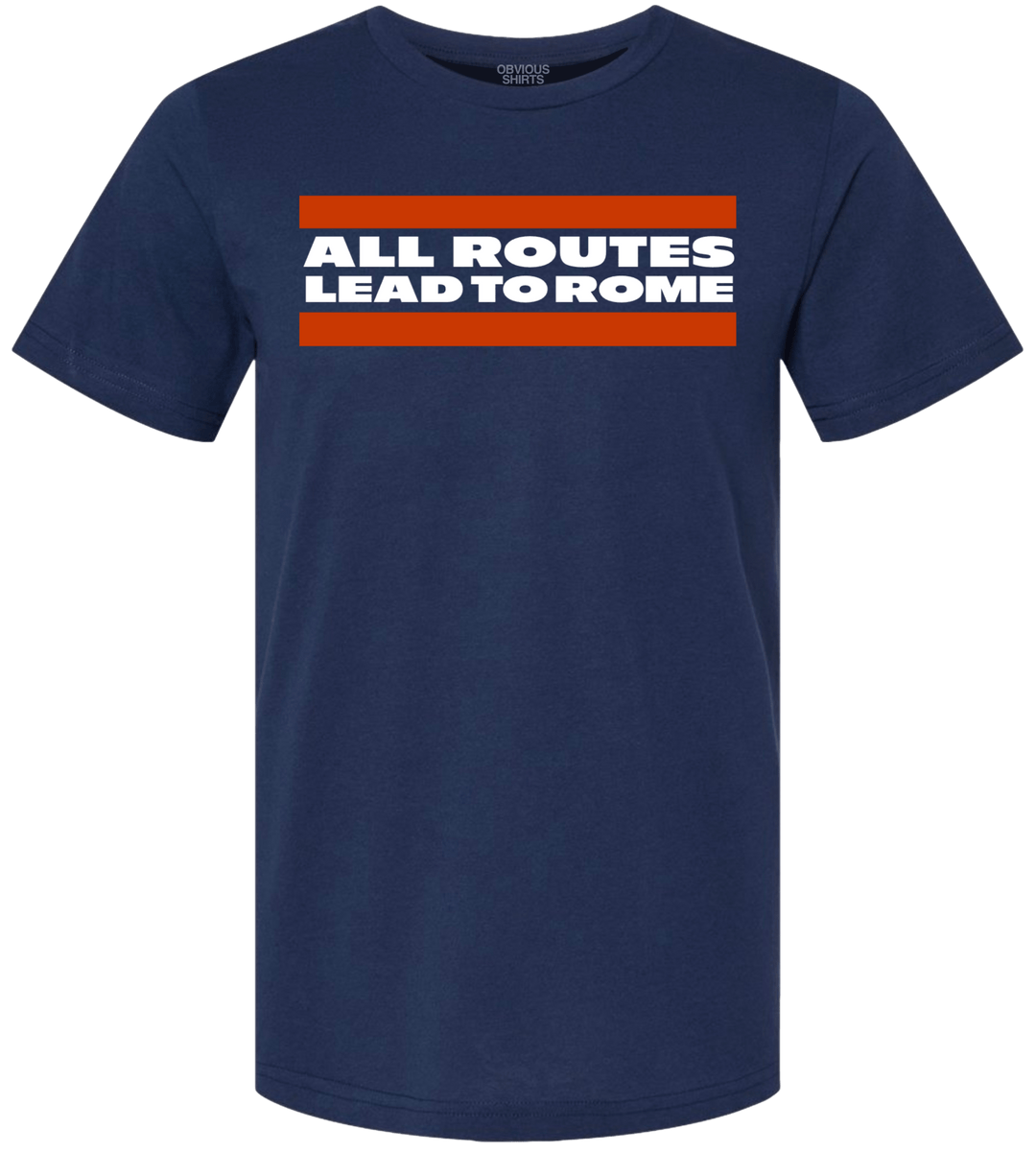ALL ROUTES LEAD TO ROME. - OBVIOUS SHIRTS