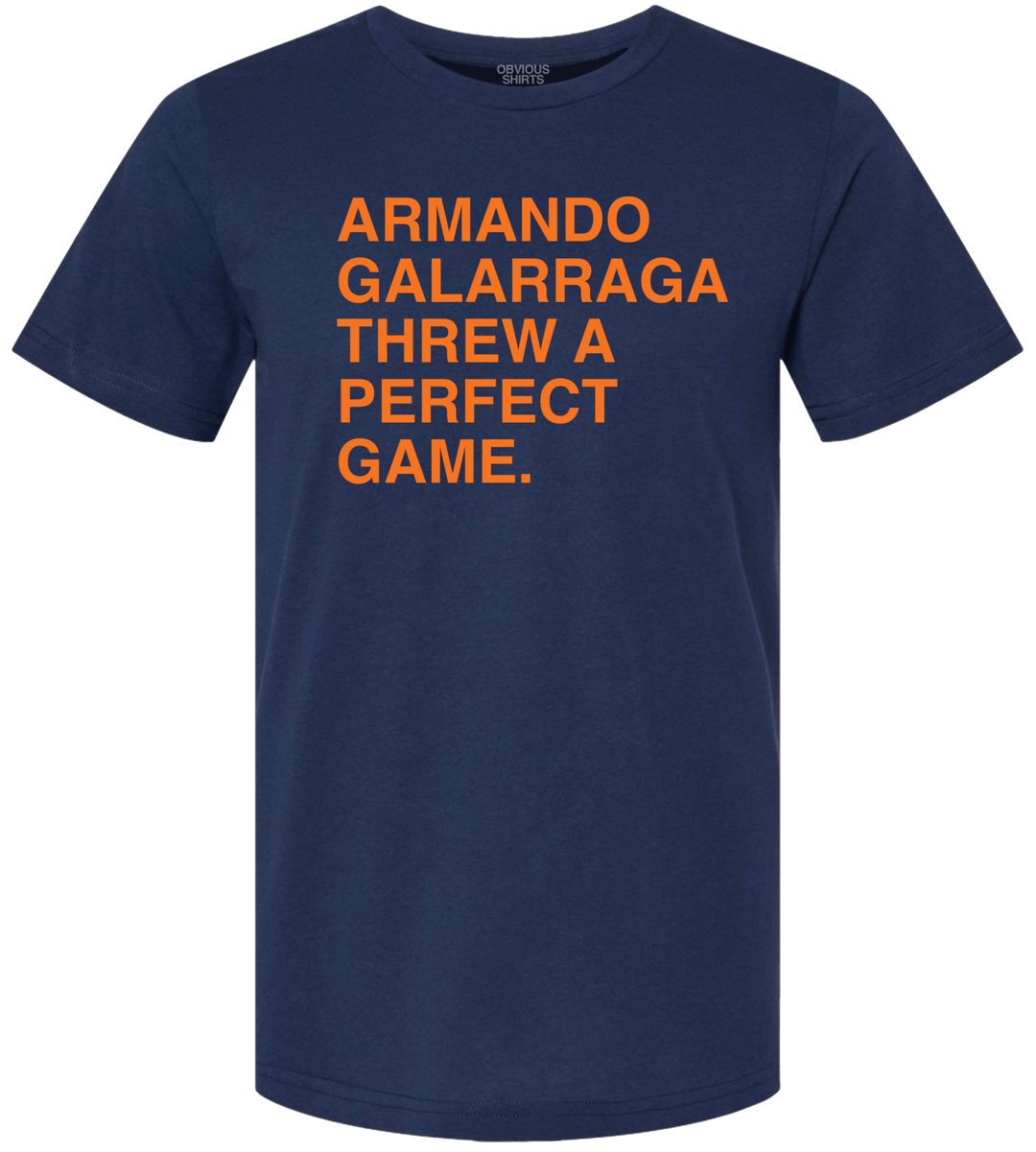 ARMANDO GALARRAGA THREW A PERFECT GAME. - OBVIOUS SHIRTS