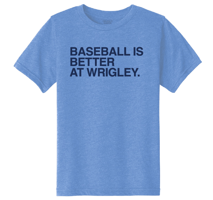 BASEBALL IS BETTER AT WRIGLEY. (YOUTH) - OBVIOUS SHIRTS