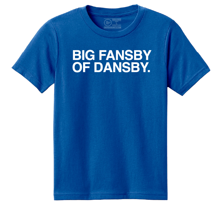 BIG FANSBY OF DANSBY. (YOUTH) - OBVIOUS SHIRTS