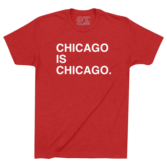 CHICAGO IS CHICAGO. - OBVIOUS SHIRTS