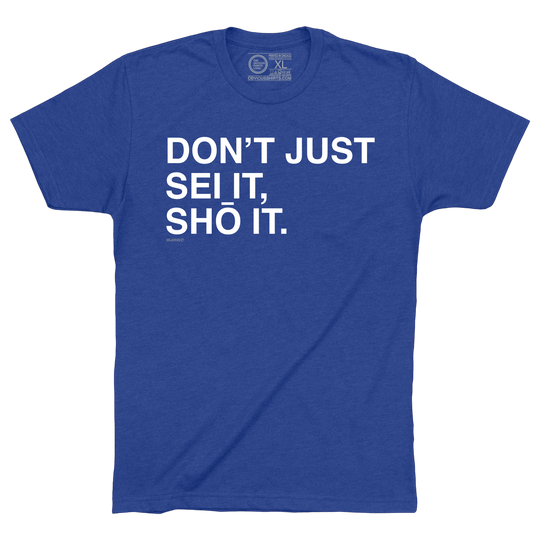 DON'T JUST SEI IT. - OBVIOUS SHIRTS
