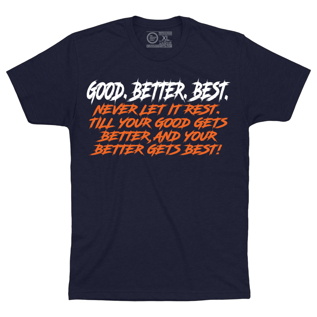 GOOD. BETTER. BEST. (FULL QUOTE) - OBVIOUS SHIRTS