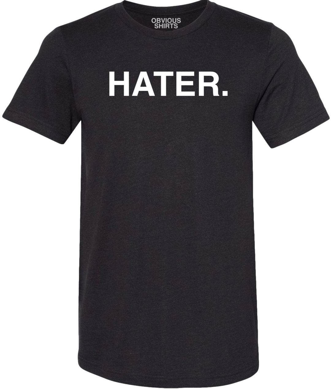 HATER. - OBVIOUS SHIRTS