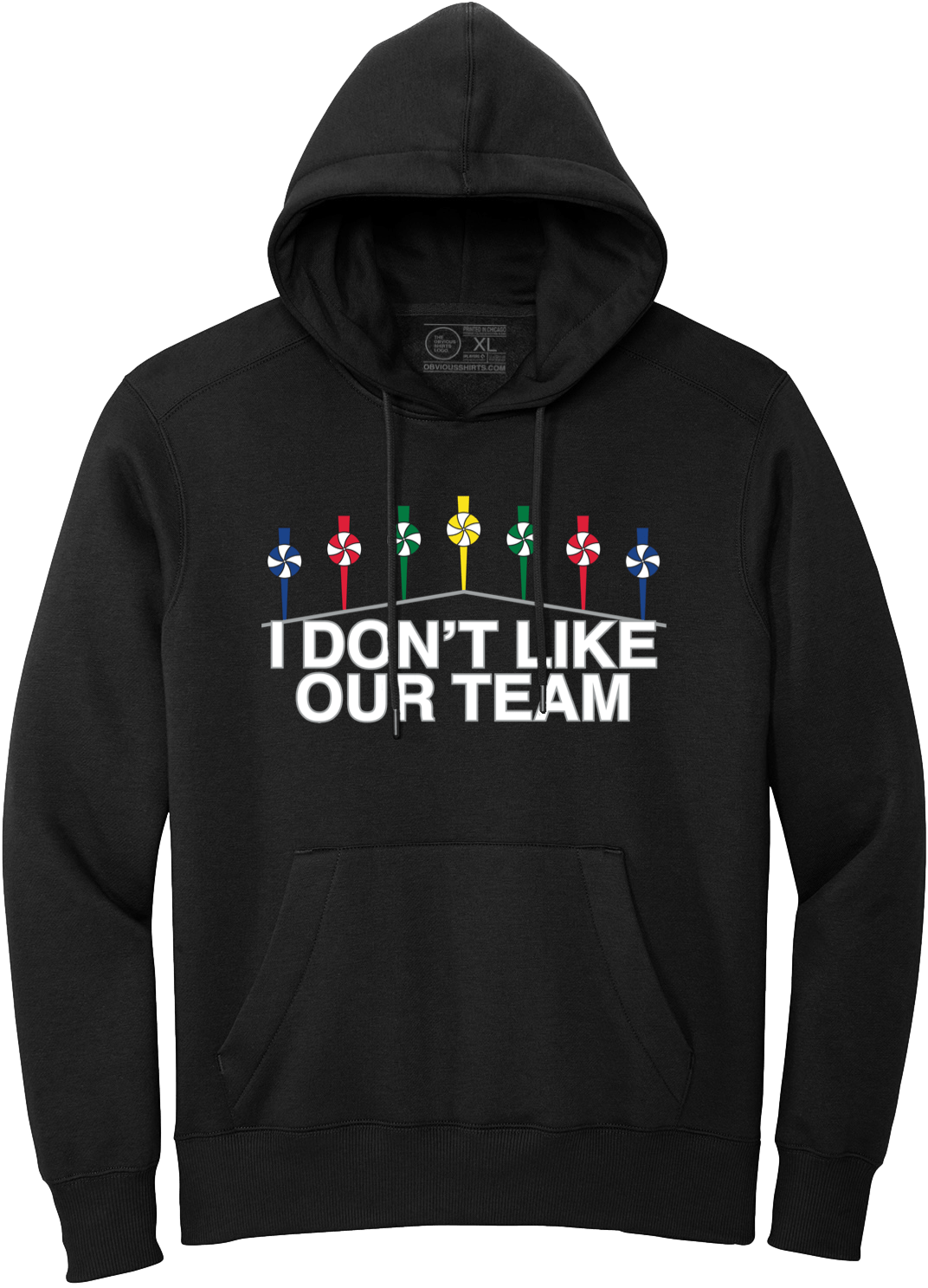 I DON'T LIKE OUR TEAM. (HOODED SWEATSHIRT) - OBVIOUS SHIRTS