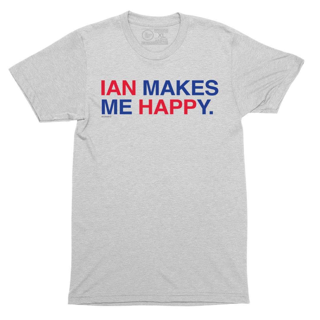 IAN MAKES ME HAPPY. - OBVIOUS SHIRTS