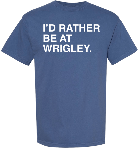 I'D RATHER BE AT WRIGLEY COMFORT COLORS. - OBVIOUS SHIRTS