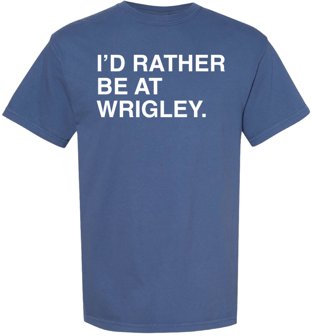 I'D RATHER BE AT WRIGLEY COMFORT COLORS. - OBVIOUS SHIRTS