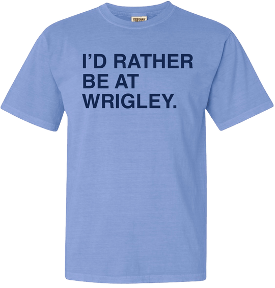 I'D RATHER BE AT WRIGLEY COMFORT COLORS. - OBVIOUS SHIRTS