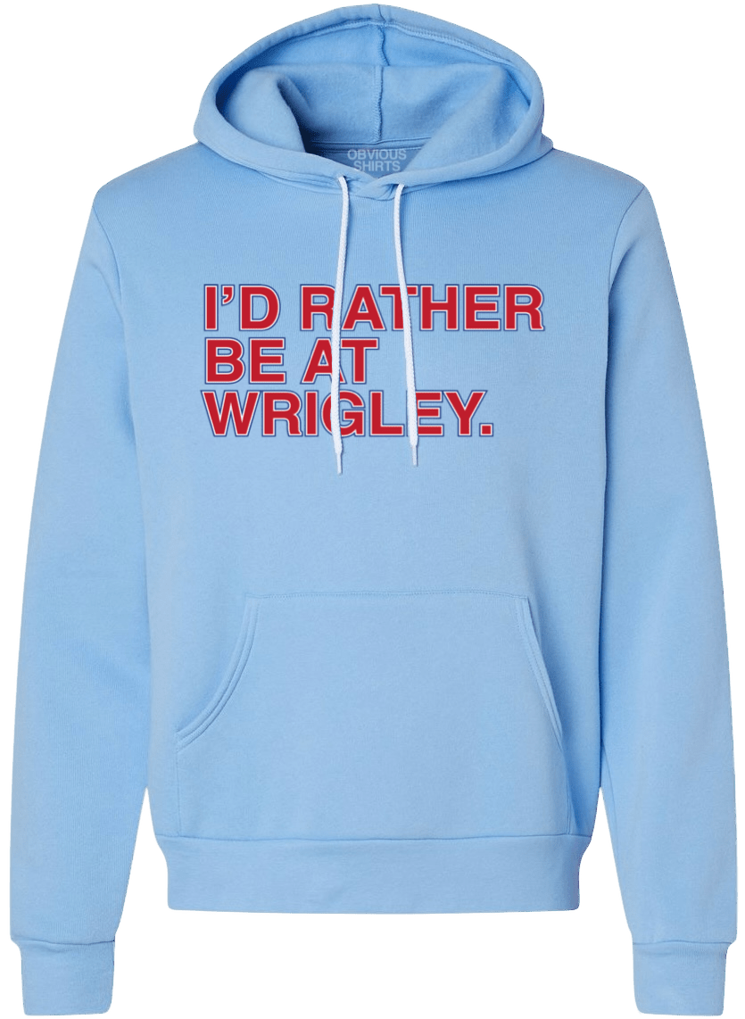 I'D RATHER BE AT WRIGLEY ELECTRIC BLUES. (HOODED SWEATSHIRT) - OBVIOUS SHIRTS
