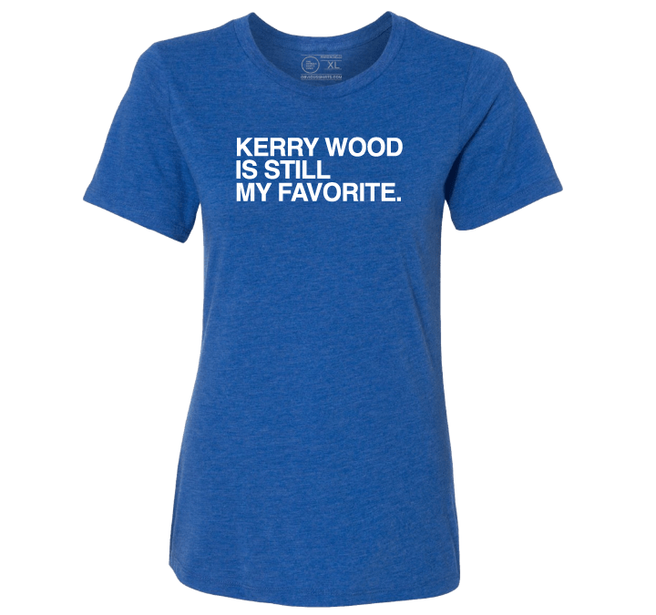 KERRY WOOD IS STILL MY FAVORITE. (WOMEN'S CREW) - OBVIOUS SHIRTS