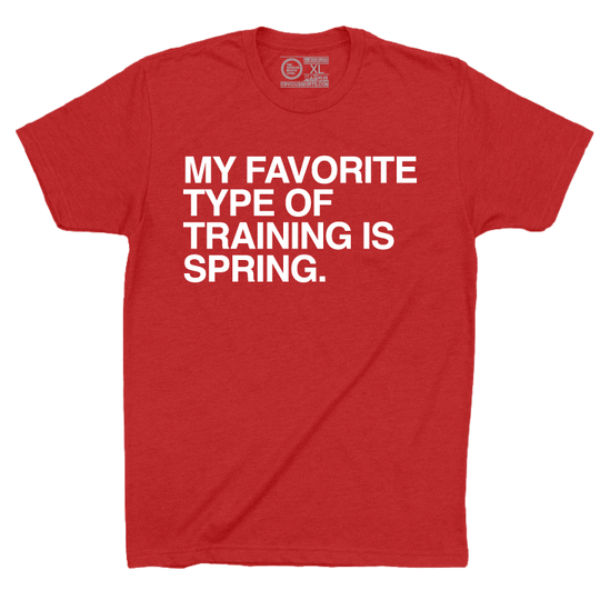 MY FAVORITE TYPE OF TRAINING IS SPRING. - OBVIOUS SHIRTS
