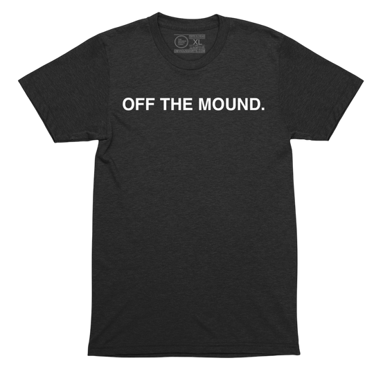 OFF THE MOUND. - OBVIOUS SHIRTS