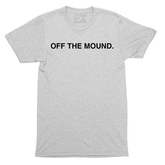 OFF THE MOUND. - OBVIOUS SHIRTS