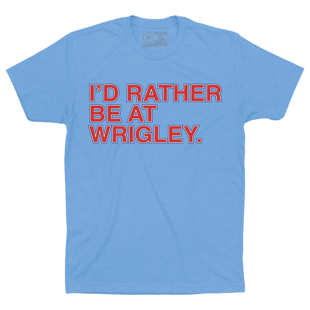 I'D RATHER BE AT WRIGLEY. (ELECTRIC BLUES) - OBVIOUS SHIRTS