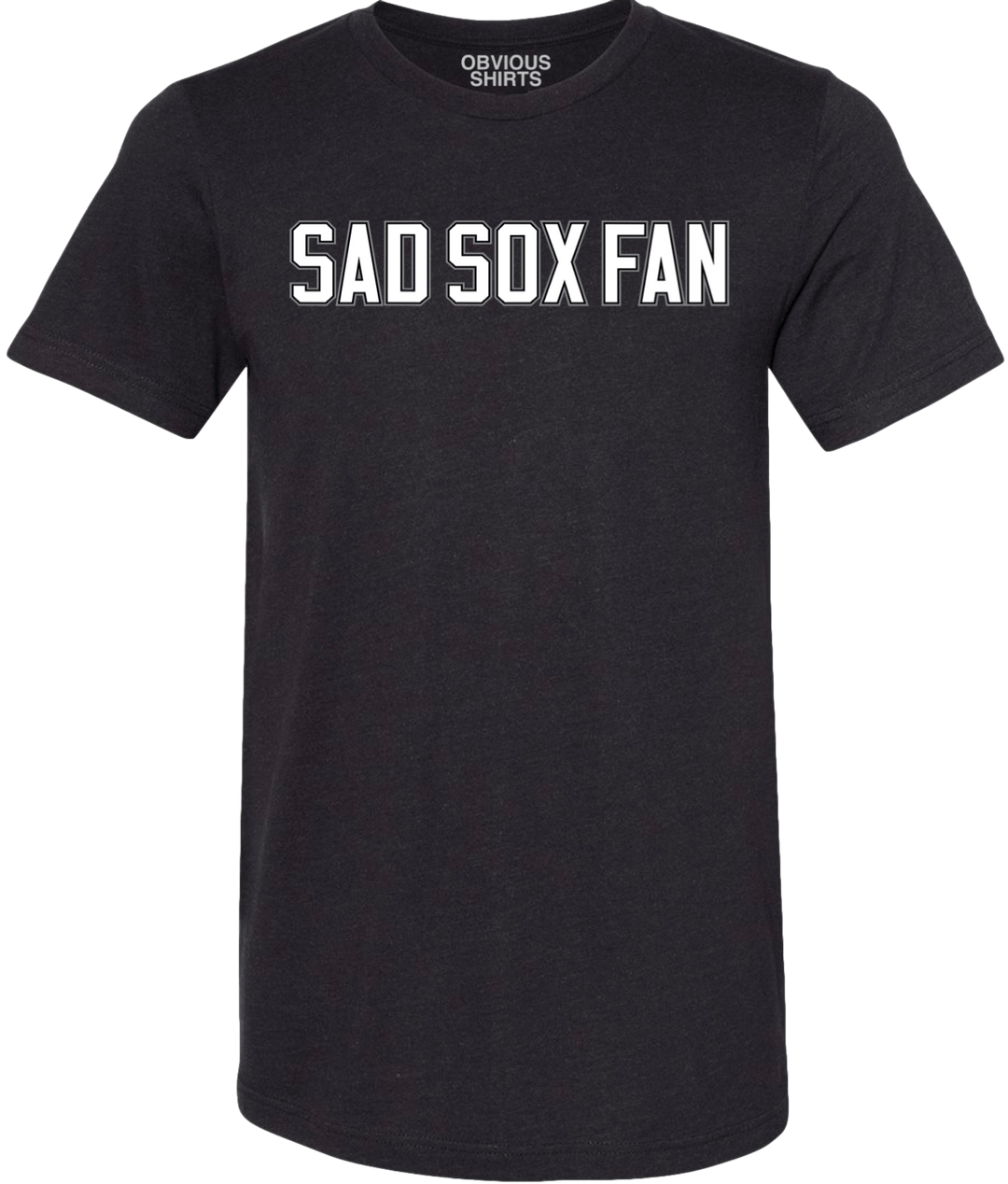 SAD SOX FAN. - OBVIOUS SHIRTS