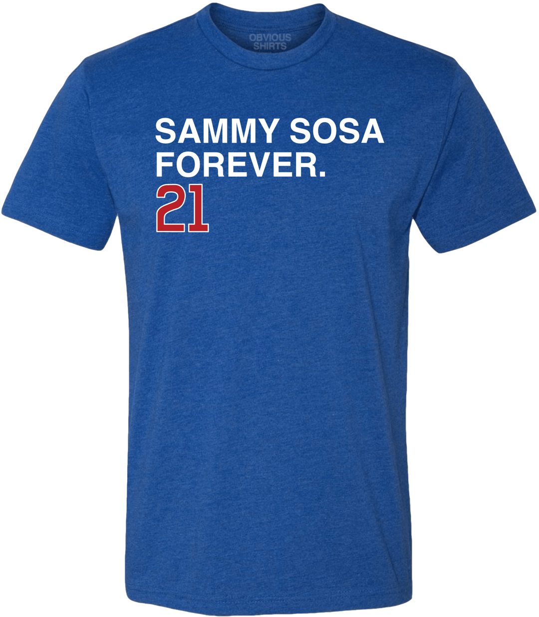 SAMMY SOSA FOREVER. - OBVIOUS SHIRTS