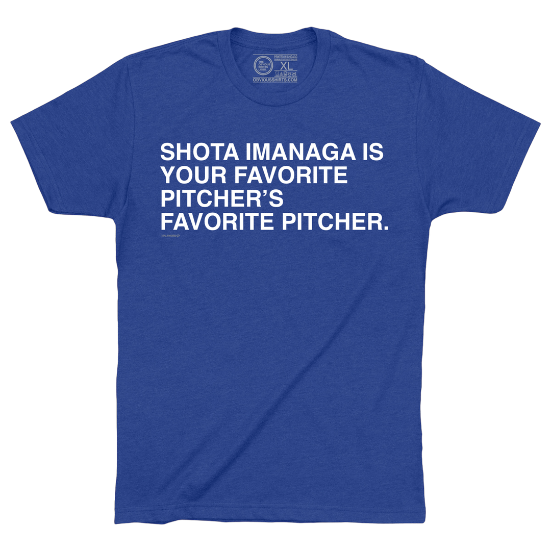 YOUR FAVORITE PITCHER'S FAVORITE PITCHER. - OBVIOUS SHIRTS
