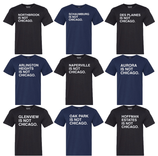 YOUR SUBURB IS NOT CHICAGO. (CUSTOMIZE ME!) - OBVIOUS SHIRTS