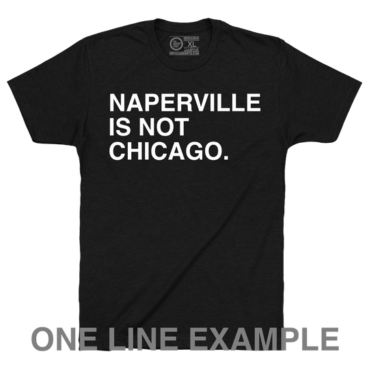 YOUR SUBURB IS NOT CHICAGO. (CUSTOMIZE ME!) - OBVIOUS SHIRTS