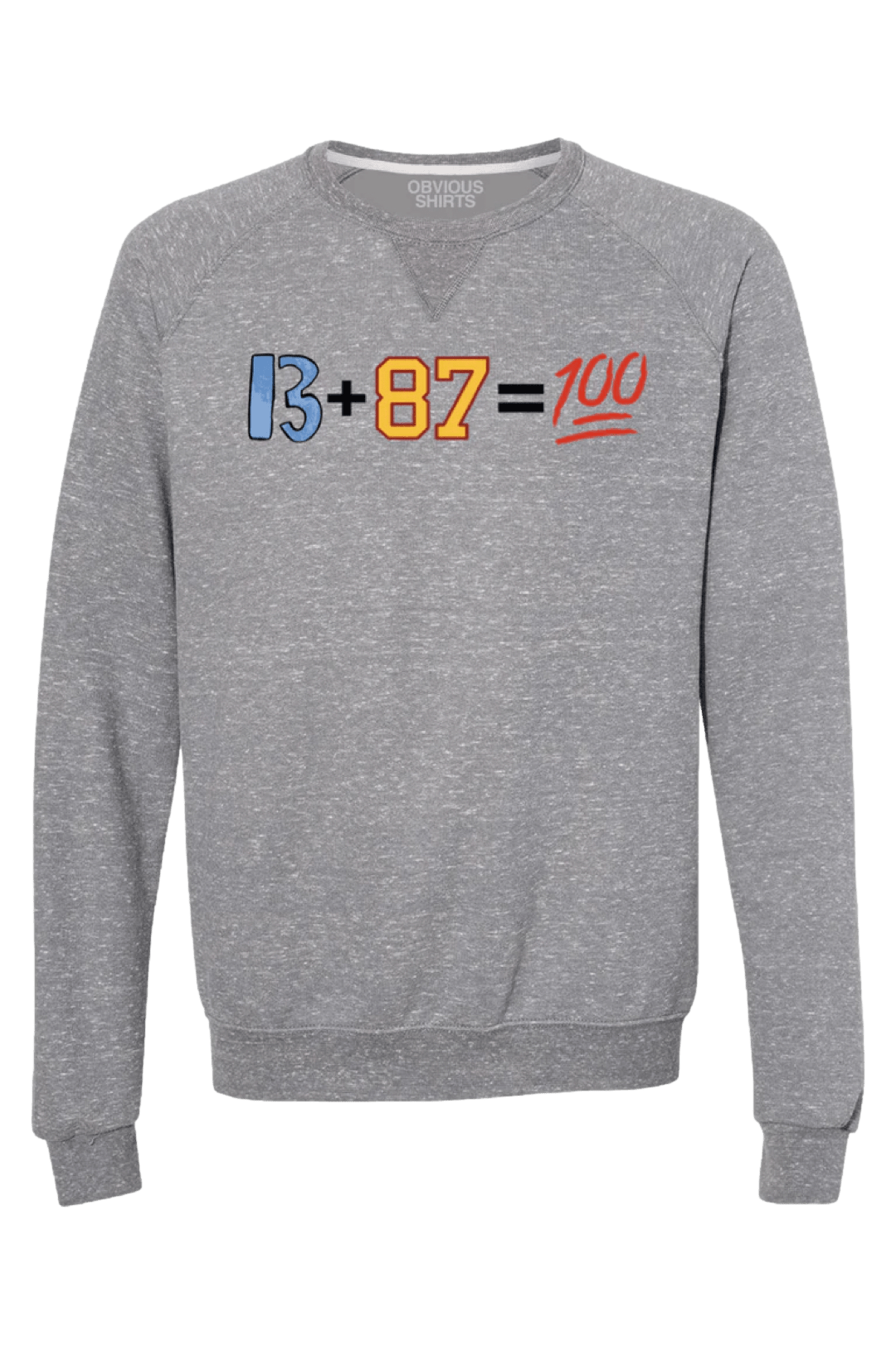 13+87=100 (CREW SWEATSHIRT) - OBVIOUS SHIRTS