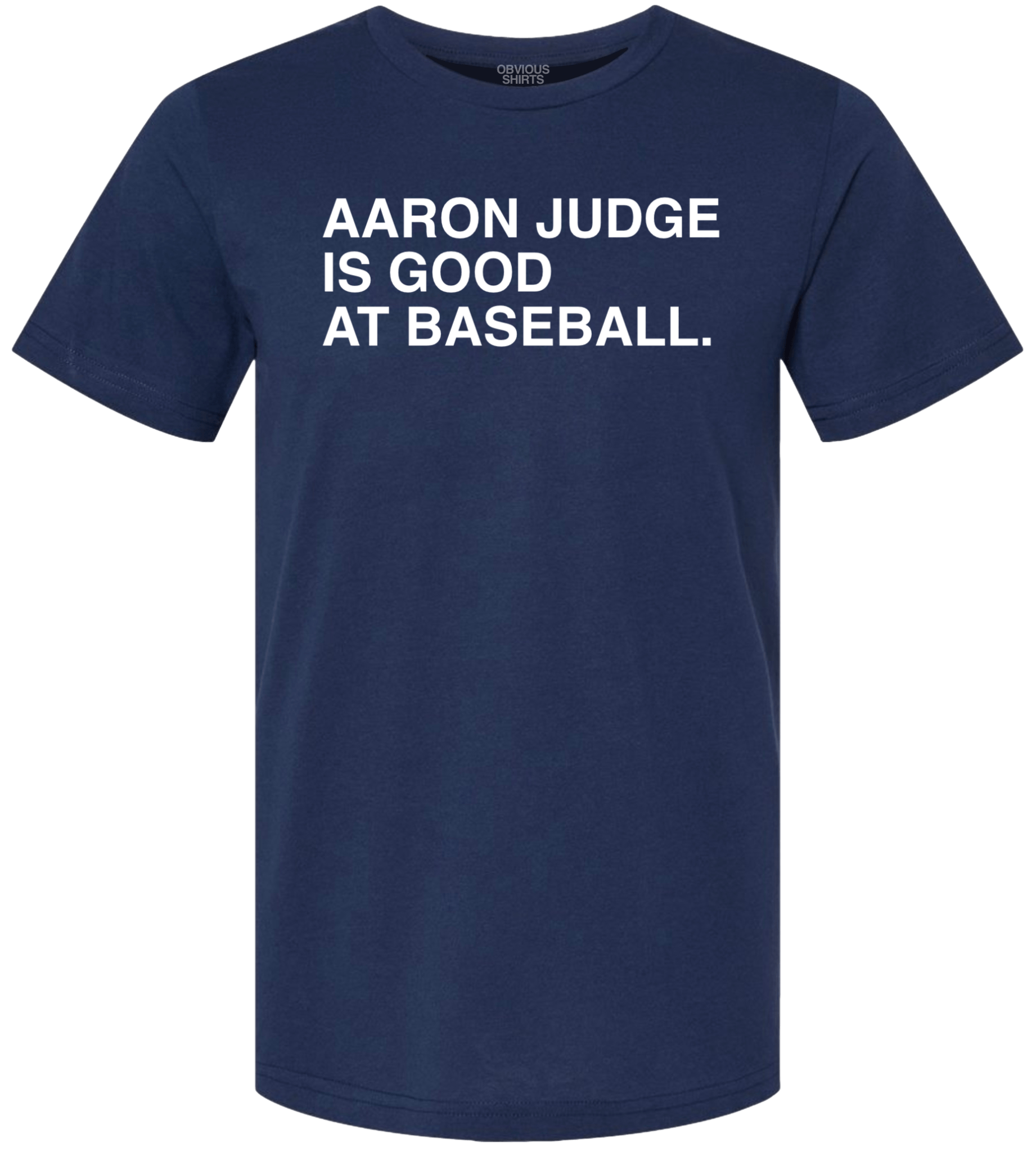 Aaron Judge Is Good at Baseball. | obvious Shirts. Navy / XL