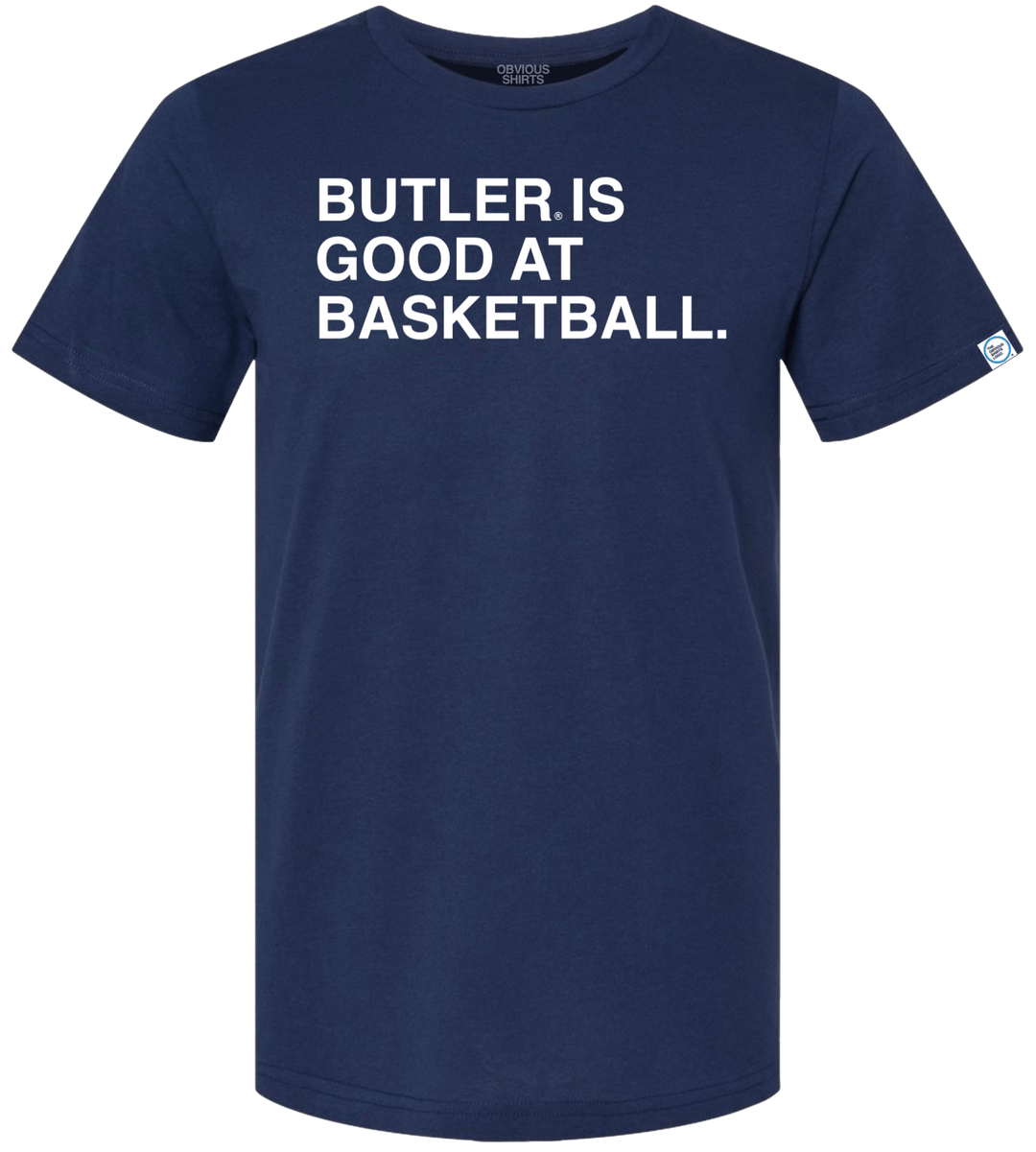 BUTLER IS GOOD AT BASKETBALL. - OBVIOUS SHIRTS