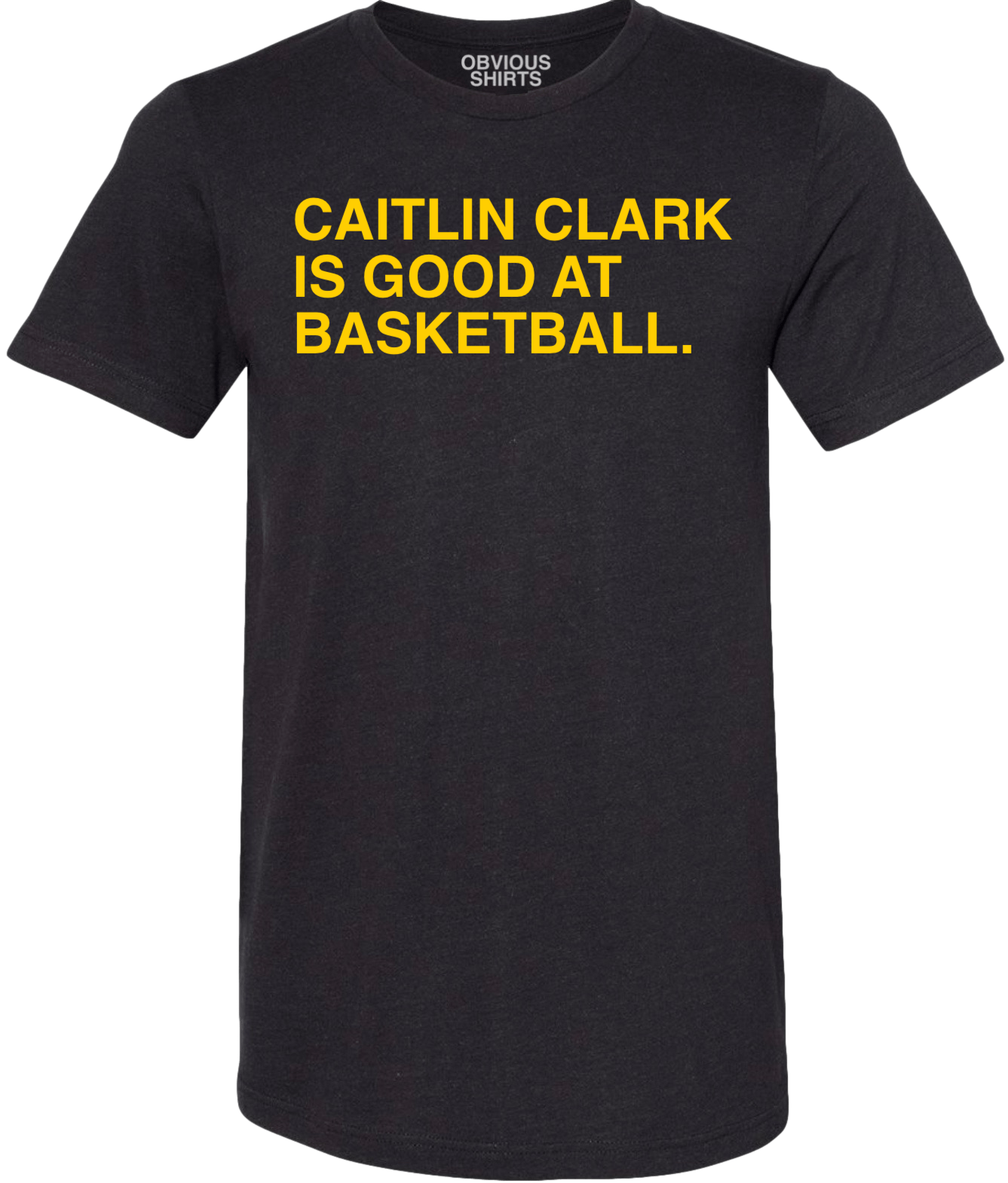 CAITLIN CLARK IS GOOD AT BASKETBALL. | OBVIOUS SHIRTS.