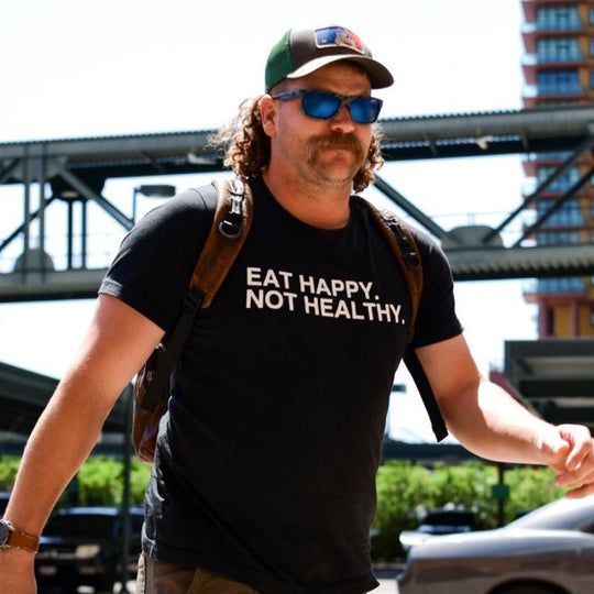 EAT HAPPY. NOT HEALTHY. - OBVIOUS SHIRTS