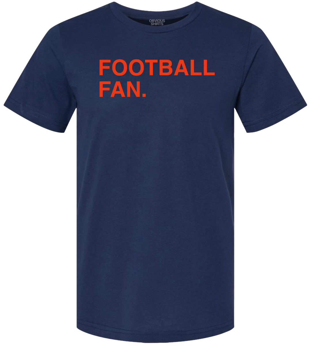 FOOTBALL FAN. - OBVIOUS SHIRTS