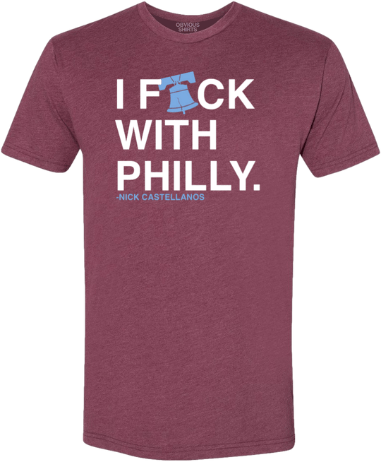 I F-CK WITH PHILLY. - OBVIOUS SHIRTS