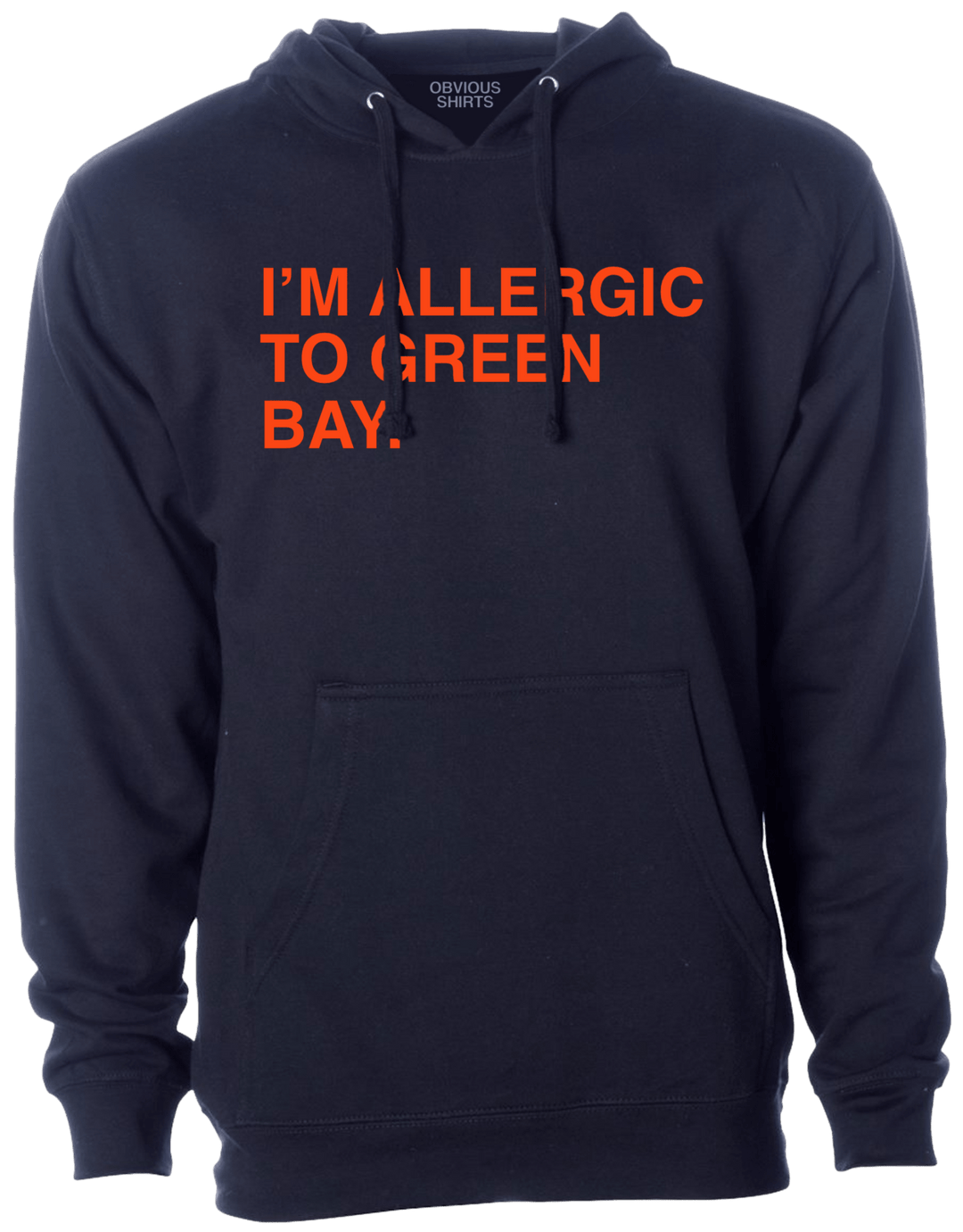 I'M ALLERGIC TO GREEN BAY. (HOODED SWEATSHIRT) - OBVIOUS SHIRTS