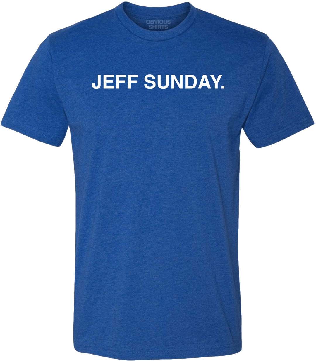 JEFF SUNDAY. - OBVIOUS SHIRTS