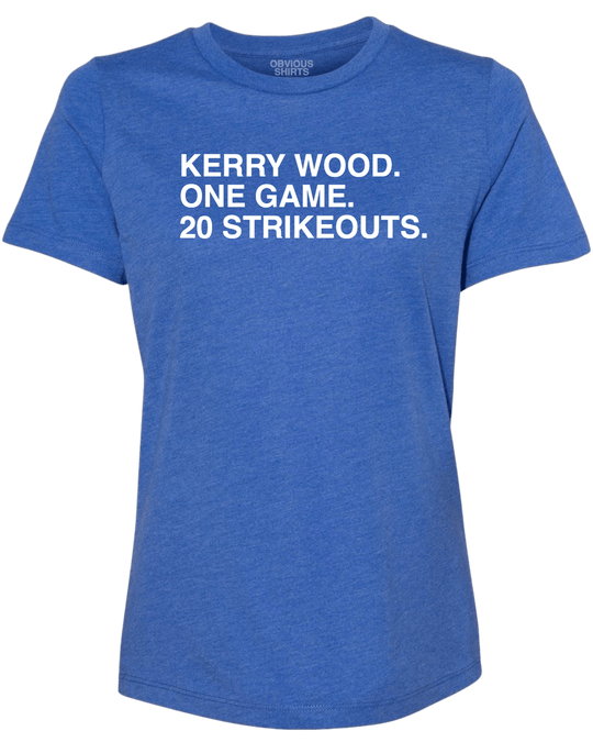KERRY WOOD. ONE GAME. 20 STRIKEOUTS. (WOMEN'S CREW) - OBVIOUS SHIRTS.