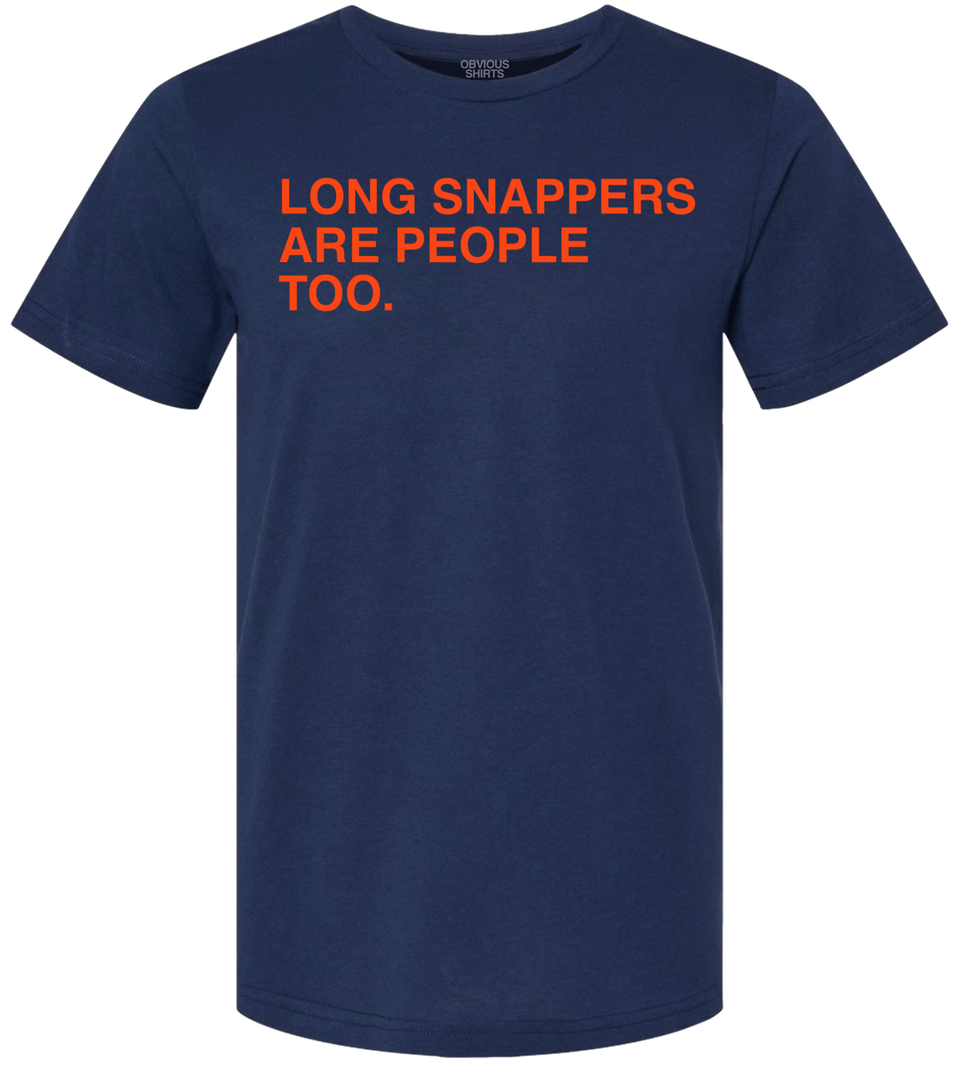 LONG SNAPPERS ARE PEOPLE TOO. (NAVY/ORANGE) - OBVIOUS SHIRTS