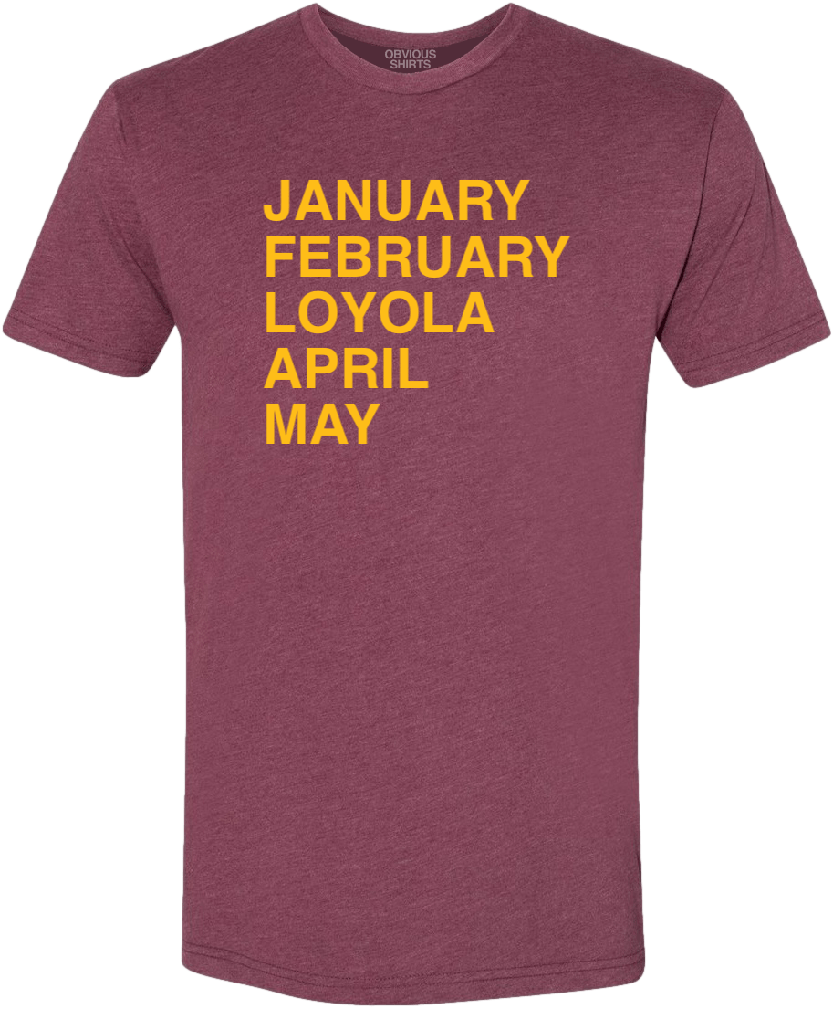 LOYOLA MADNESS. - OBVIOUS SHIRTS