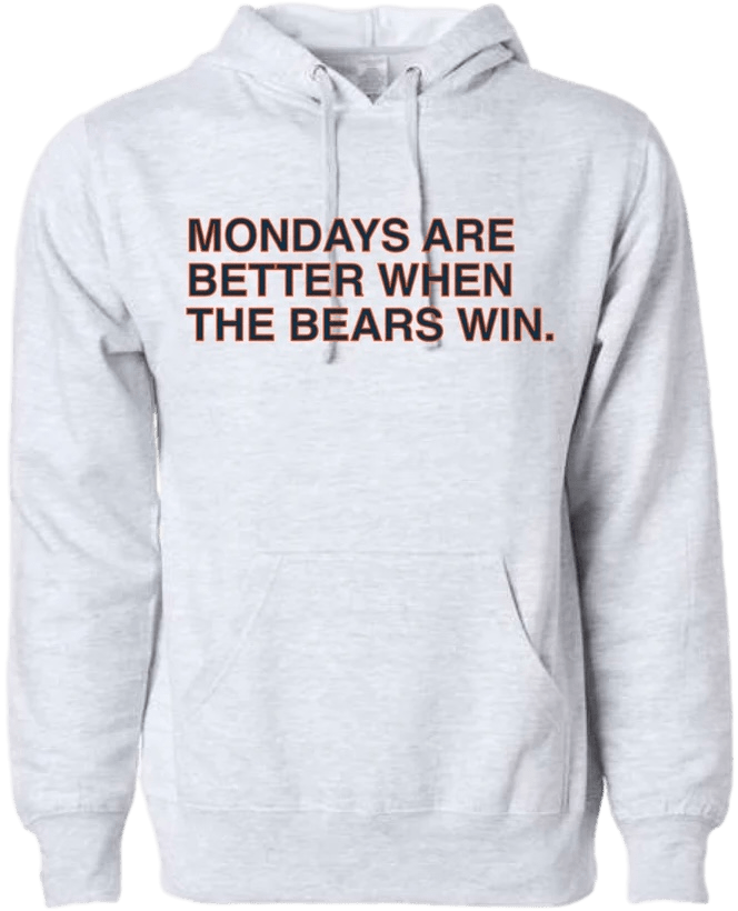 MONDAYS ARE BETTER WHEN THE BEARS WIN (HOODED SWEATSHIRT) - OBVIOUS SHIRTS