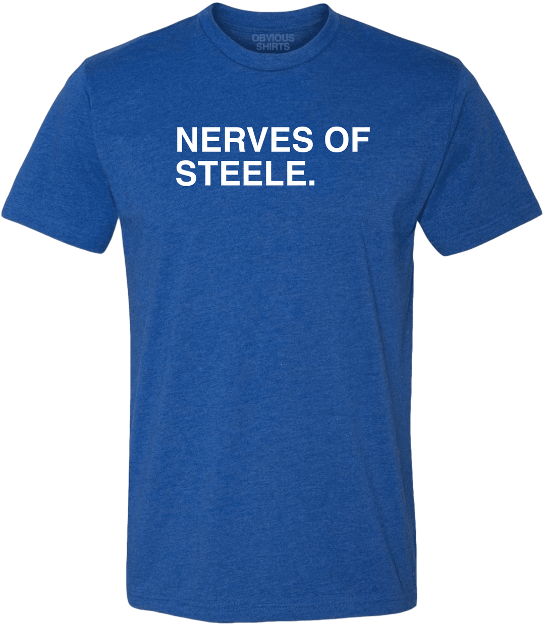 NERVES OF STEELE. - OBVIOUS SHIRTS.