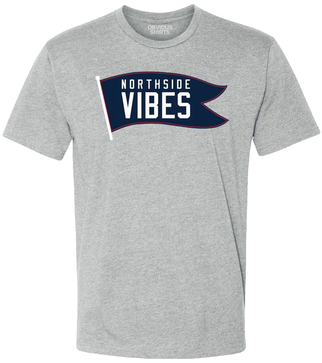 NORTHSIDE VIBES. - OBVIOUS SHIRTS