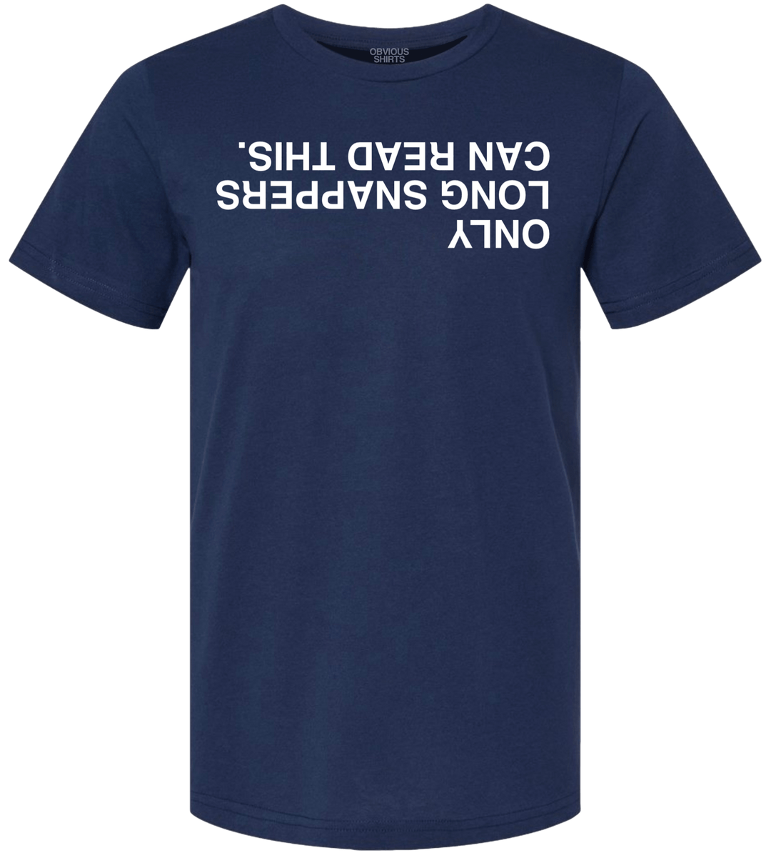 ONLY LONG SNAPPERS CAN READ THIS. (NAVY) - OBVIOUS SHIRTS
