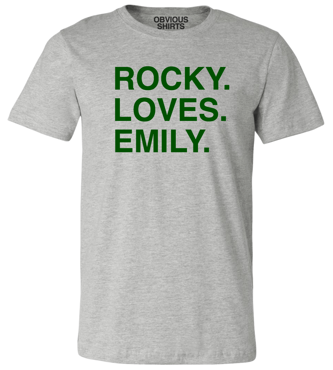 ROCKY. LOVES. EMILY. - OBVIOUS SHIRTS.