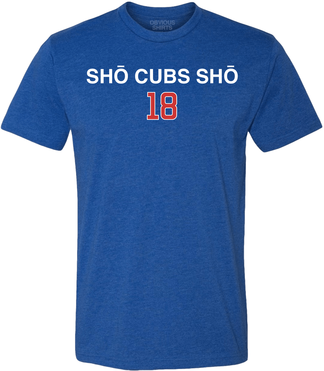 SHO CUBS SHO - OBVIOUS SHIRTS