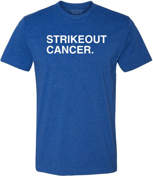 STRIKEOUT CANCER. (100% DONATED) - OBVIOUS SHIRTS