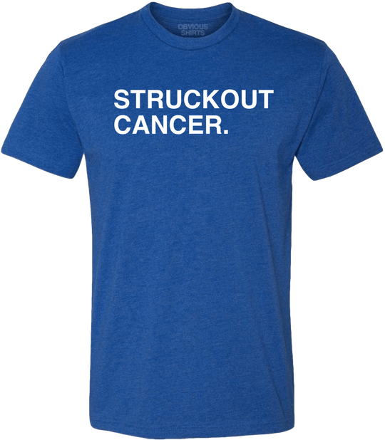 STRUCKOUT CANCER. (100% DONATED) - OBVIOUS SHIRTS