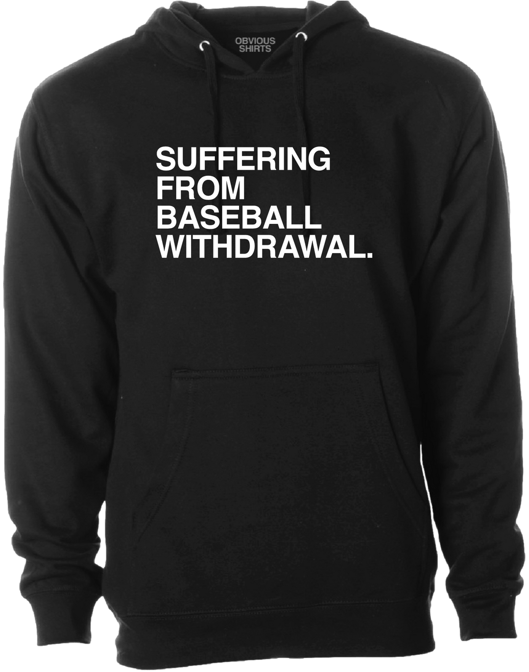 SUFFERING FROM BASEBALL WITHDRAWAL. (SOUTH SIDE) (HOODED SWEATSHIRT) - OBVIOUS SHIRTS