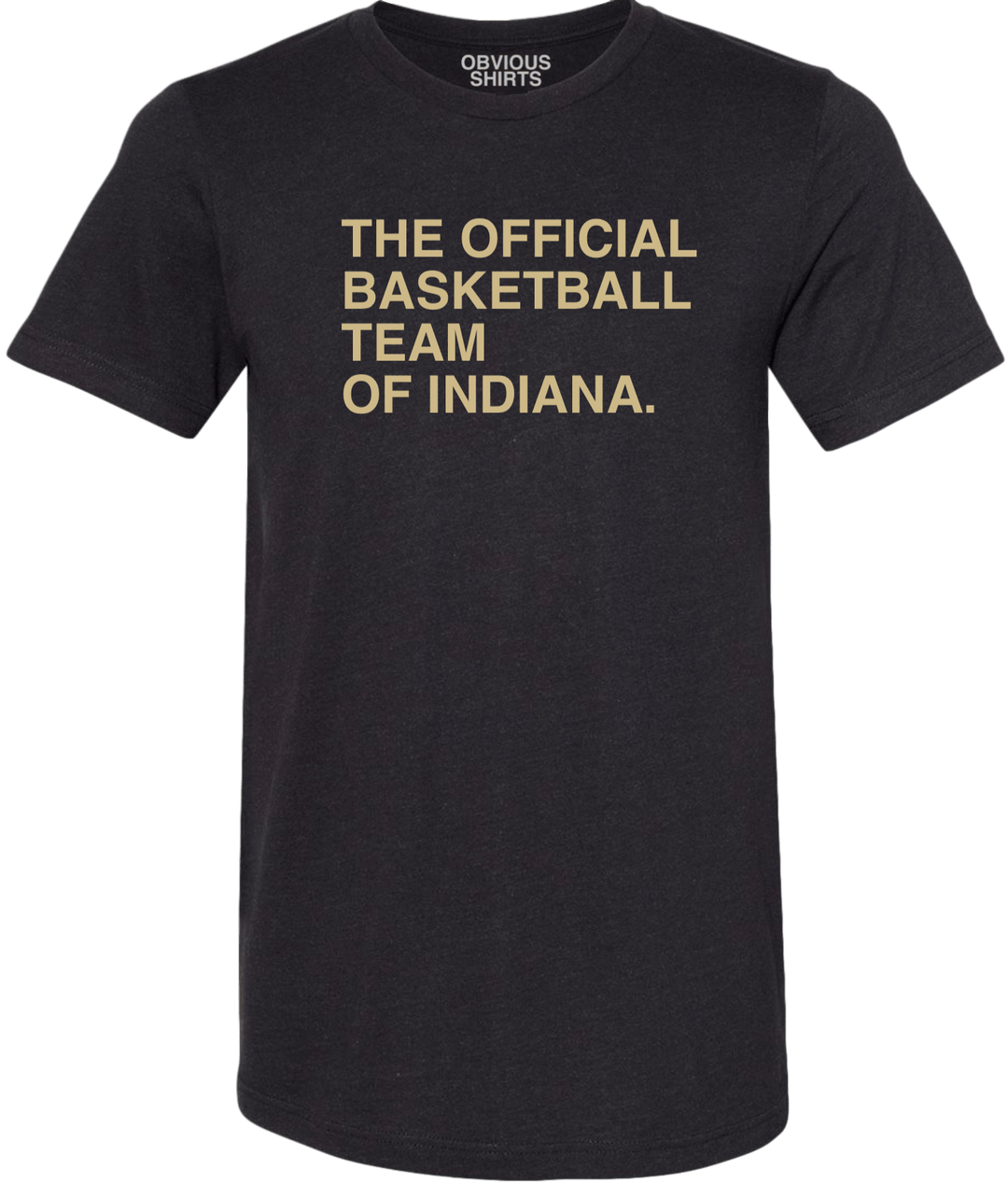 THE OFFICIAL BASKETBALL TEAM OF INDIANA. - OBVIOUS SHIRTS.